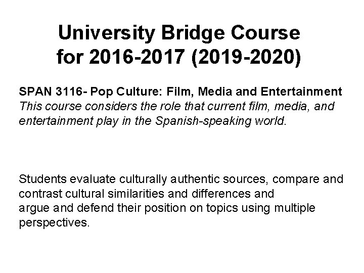 University Bridge Course for 2016 -2017 (2019 -2020) SPAN 3116 - Pop Culture: Film,