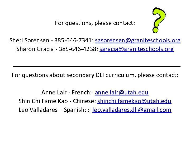 For questions, please contact: Sheri Sorensen - 385 -646 -7341: sasorensen@graniteschools. org Sharon Gracia