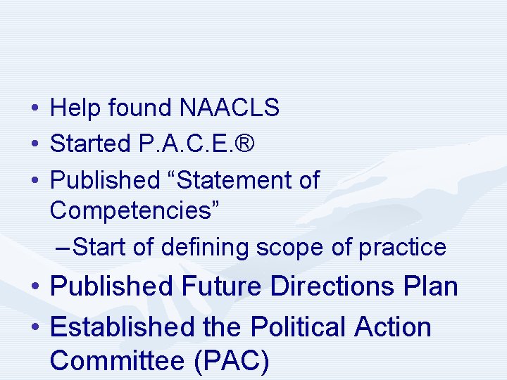  • Help found NAACLS • Started P. A. C. E. ® • Published