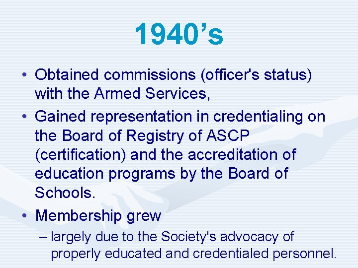 1940’s • Obtained commissions (officer's status) with the Armed Services, • Gained representation in