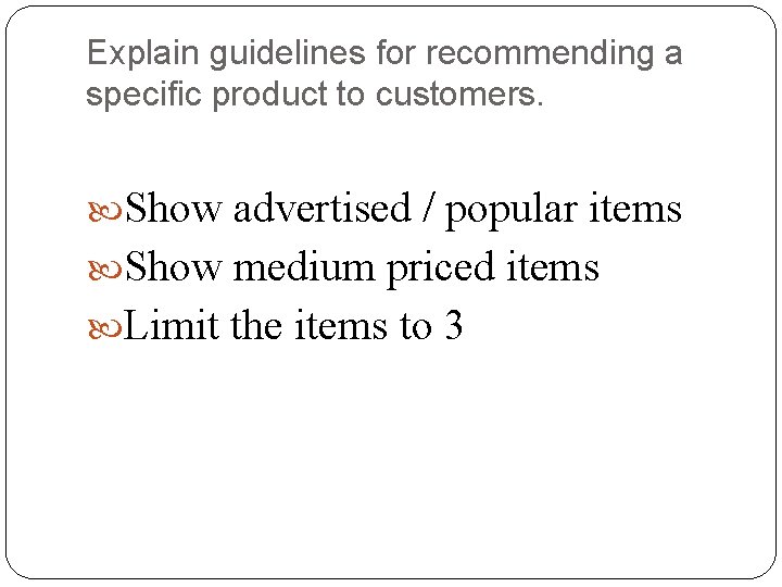 Explain guidelines for recommending a specific product to customers. Show advertised / popular items