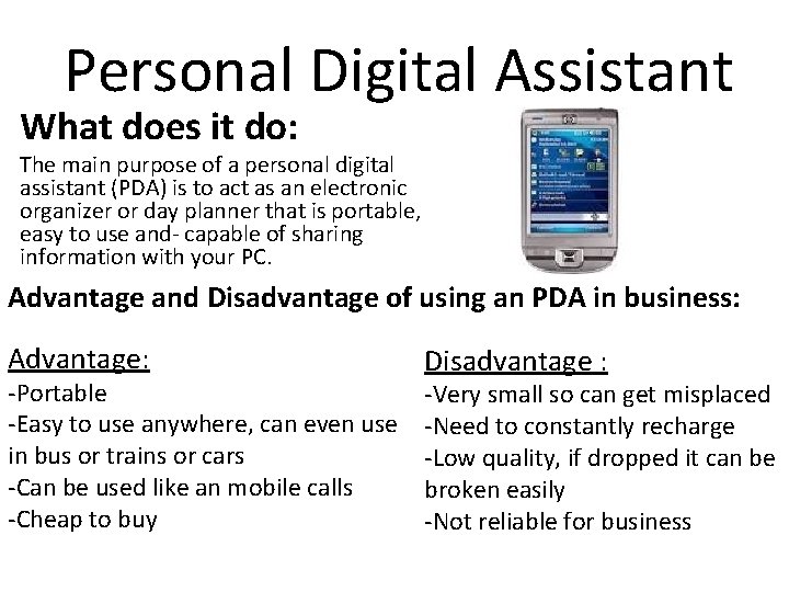 Personal Digital Assistant What does it do: The main purpose of a personal digital