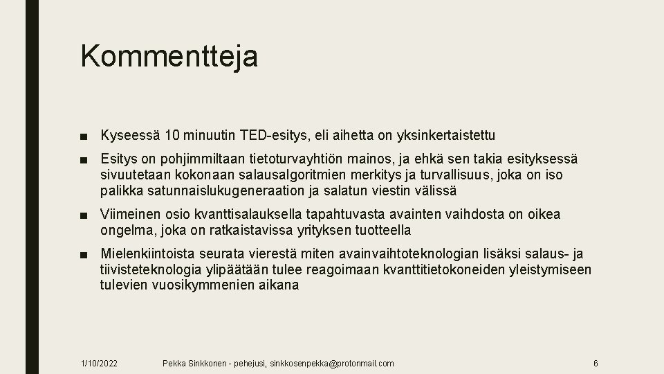 Kommentteja ■ Kyseessä 10 minuutin TED-esitys, eli aihetta on yksinkertaistettu ■ Esitys on pohjimmiltaan