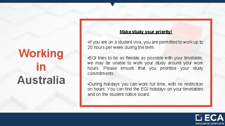 Make study your priority! Working in Australia • If you are on a student