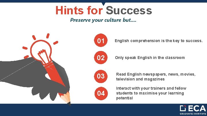 Hints for Success Preserve your culture but. . 01 English comprehension is the key