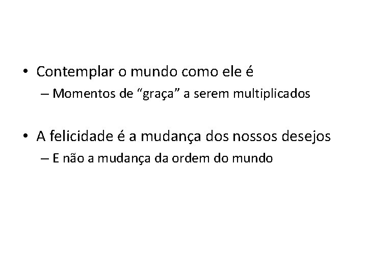  • Contemplar o mundo como ele é – Momentos de “graça” a serem