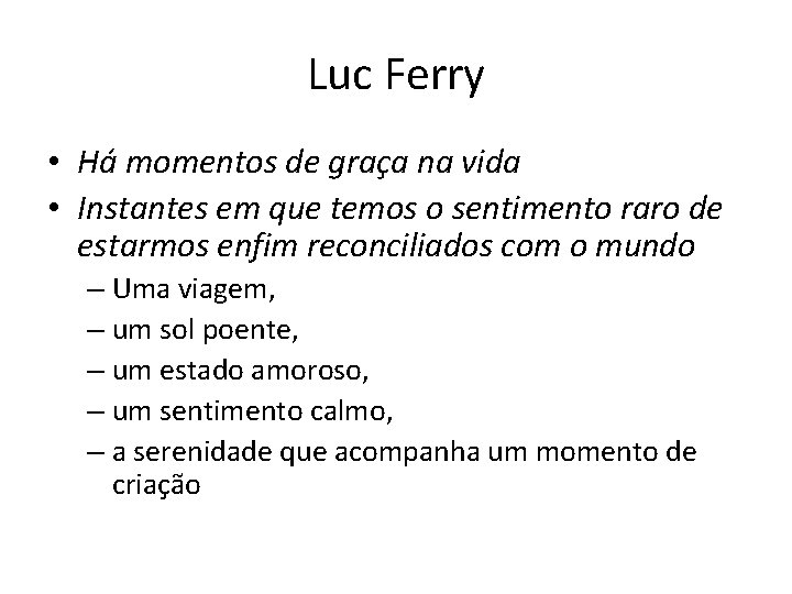 Luc Ferry • Há momentos de graça na vida • Instantes em que temos