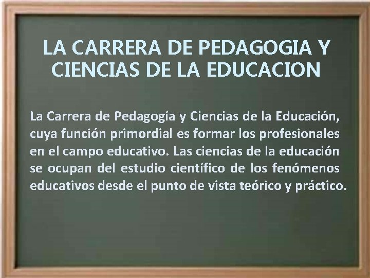 LA CARRERA DE PEDAGOGIA Y CIENCIAS DE LA EDUCACION La Carrera de Pedagogía y