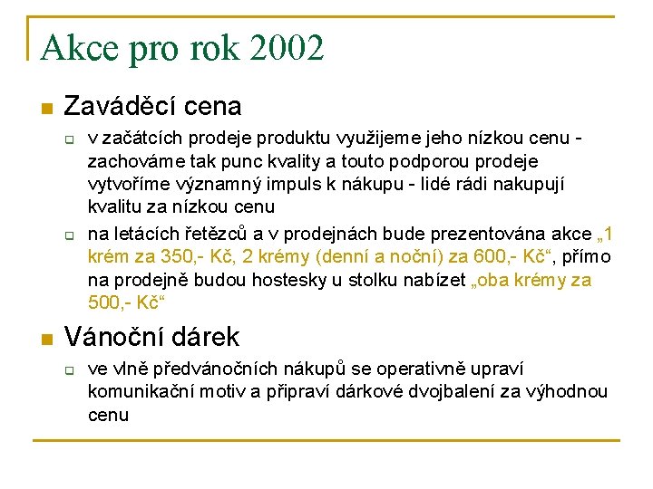 Akce pro rok 2002 n Zaváděcí cena q q n v začátcích prodeje produktu