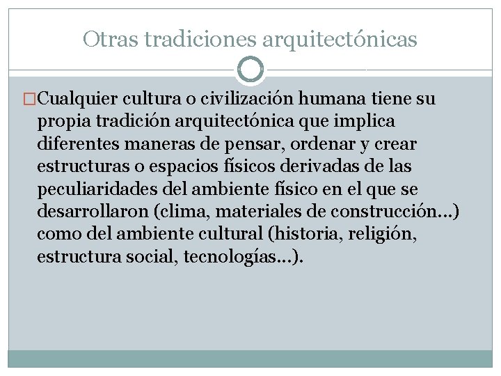 Otras tradiciones arquitectónicas �Cualquier cultura o civilización humana tiene su propia tradición arquitectónica que