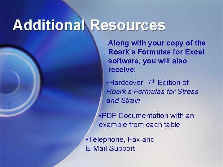 Additional Resources Along with your copy of the Roark’s Formulas for Excel software, you