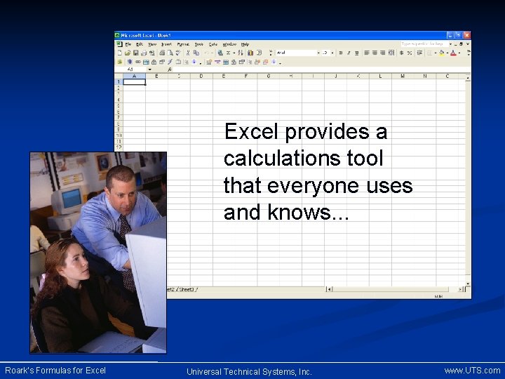 Excel provides a calculations tool that everyone uses and knows. . . Roark’s Formulas