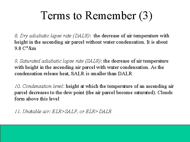 Terms to Remember (3) 8. Dry adiabatic lapse rate (DALR): the decrease of air