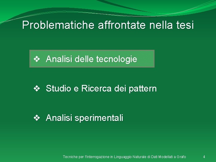 Problematiche affrontate nella tesi v Analisi delle tecnologie v Studio e Ricerca dei pattern