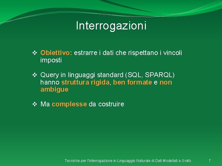 Interrogazioni v Obiettivo: estrarre i dati che rispettano i vincoli imposti v Query in