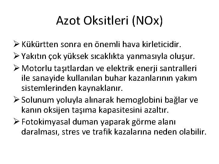 Azot Oksitleri (NOx) Ø Kükürtten sonra en önemli hava kirleticidir. Ø Yakıtın çok yüksek