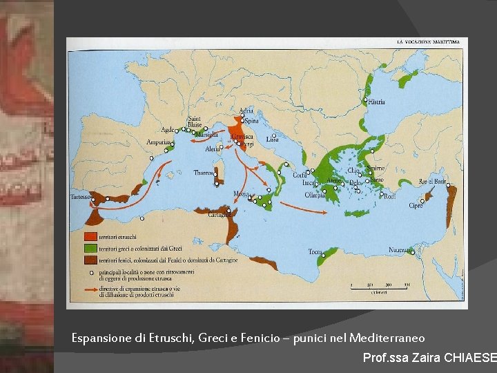 Espansione di Etruschi, Greci e Fenicio – punici nel Mediterraneo Prof. ssa Zaira CHIAESE