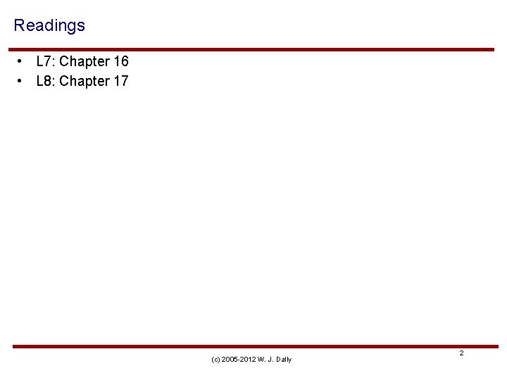 Readings • L 7: Chapter 16 • L 8: Chapter 17 (c) 2005 -2012