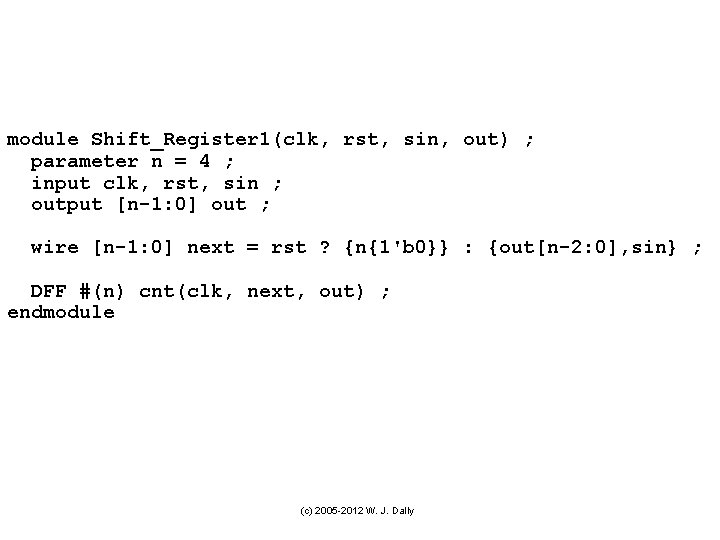 module Shift_Register 1(clk, rst, sin, out) ; parameter n = 4 ; input clk,