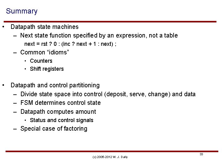 Summary • Datapath state machines – Next state function specified by an expression, not