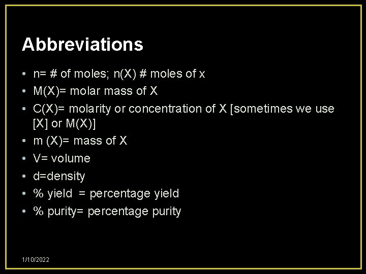 Abbreviations • n= # of moles; n(X) # moles of x • M(X)= molar