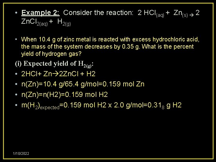  • Example 2: Consider the reaction: 2 HCl(aq) + Zn(s) 2 Zn. Cl