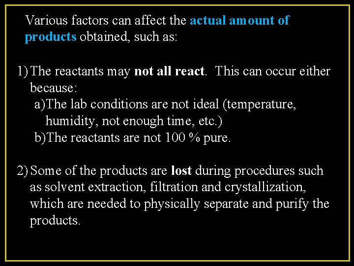 Various factors can affect the actual amount of products obtained, such as: 1) The