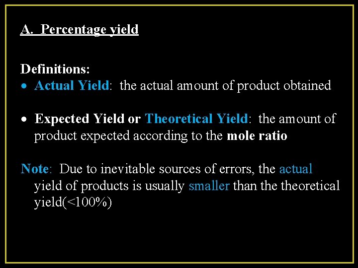 A. Percentage yield Definitions: Actual Yield: the actual amount of product obtained Expected Yield