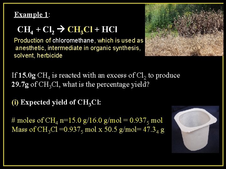 Example 1: CH 4 + Cl 2 CH 3 Cl + HCl Production of