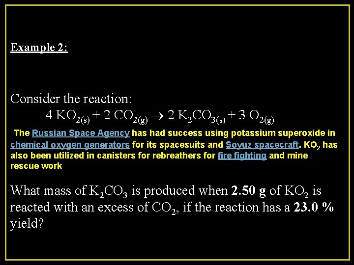 Example 2: Consider the reaction: 4 KO 2(s) + 2 CO 2(g) ® 2