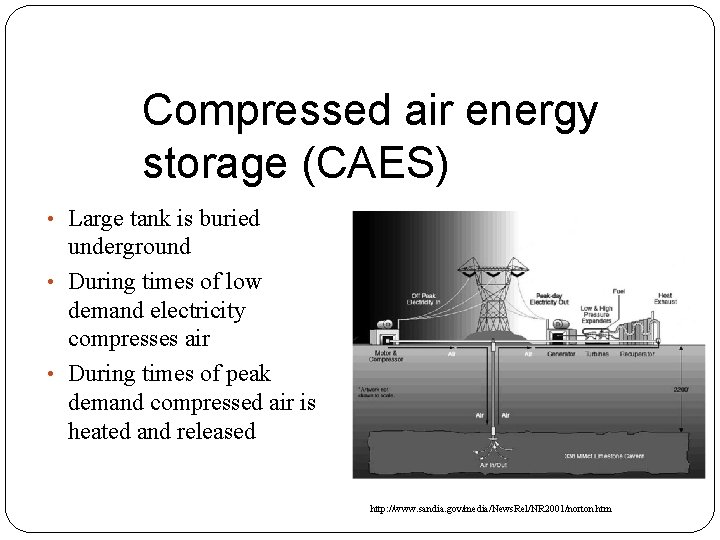 Compressed air energy storage (CAES) • Large tank is buried underground • During times