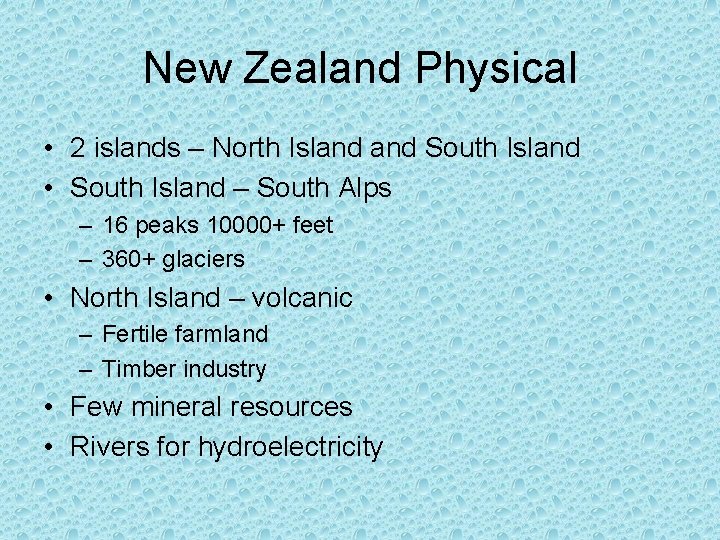 New Zealand Physical • 2 islands – North Island South Island • South Island