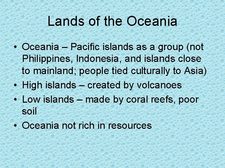 Lands of the Oceania • Oceania – Pacific islands as a group (not Philippines,