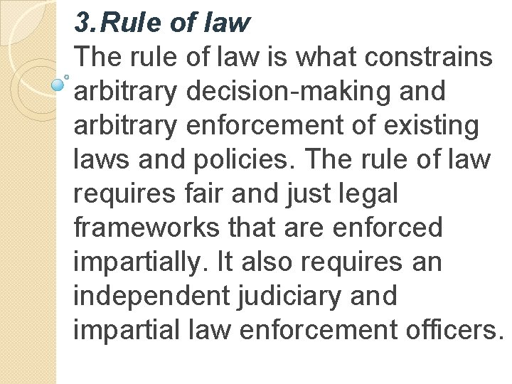 3. Rule of law The rule of law is what constrains arbitrary decision-making and