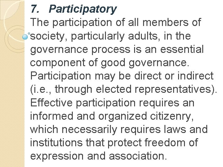 7. Participatory The participation of all members of society, particularly adults, in the governance