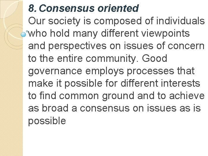 8. Consensus oriented Our society is composed of individuals who hold many different viewpoints