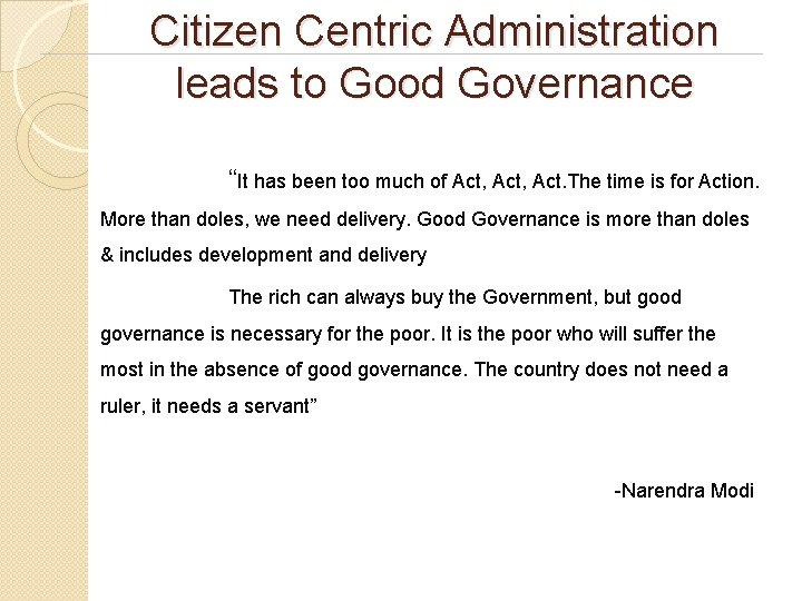 Citizen Centric Administration leads to Good Governance “It has been too much of Act,