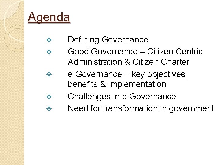 Agenda v v v Defining Governance Good Governance – Citizen Centric Administration & Citizen