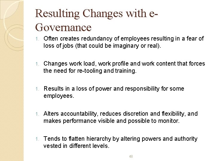 Resulting Changes with e. Governance 1. Often creates redundancy of employees resulting in a