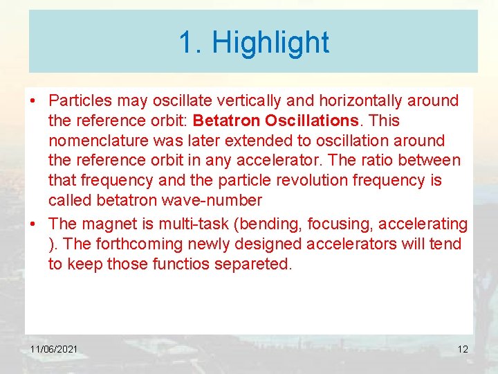 1. Highlight • Particles may oscillate vertically and horizontally around the reference orbit: Betatron