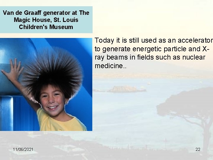 Van de Graaff generator at The Magic House, St. Louis Children's Museum Today it