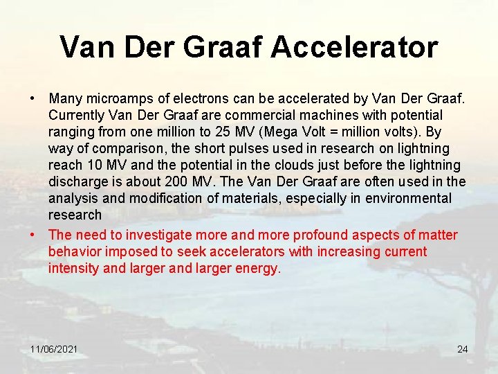 Van Der Graaf Accelerator • Many microamps of electrons can be accelerated by Van