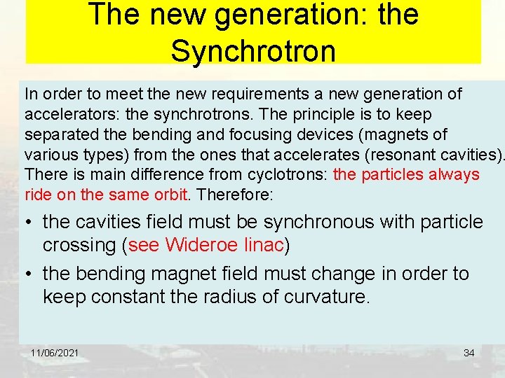 The new generation: the Synchrotron In order to meet the new requirements a new