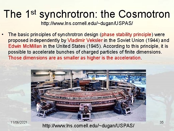 The 1 st synchrotron: the Cosmotron http: //www. lns. cornell. edu/~dugan/USPAS/ • The basic
