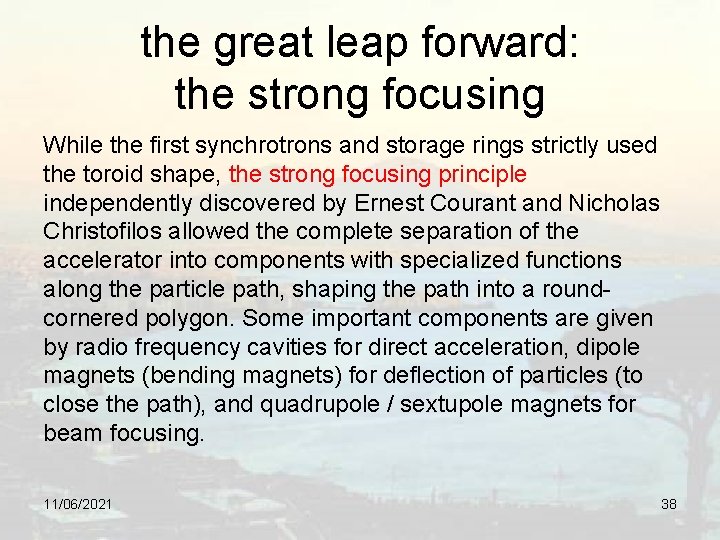 the great leap forward: the strong focusing While the first synchrotrons and storage rings