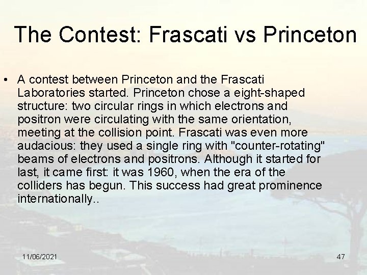 The Contest: Frascati vs Princeton • A contest between Princeton and the Frascati Laboratories