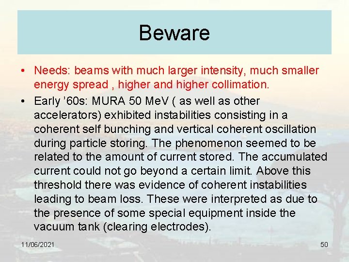 Beware • Needs: beams with much larger intensity, much smaller energy spread , higher