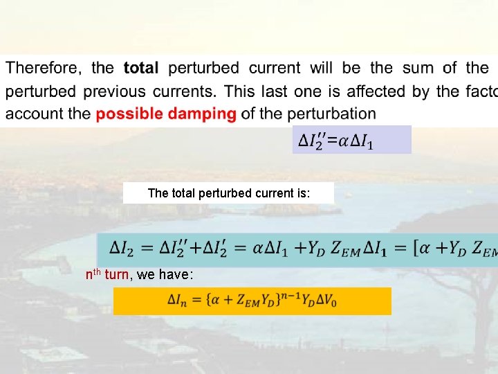 Instabilities for Freshers The total perturbed current is: nth turn, we have: 