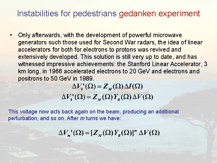 Instabilities for pedestrians gedanken experiment • Only afterwards, with the development of powerful microwave