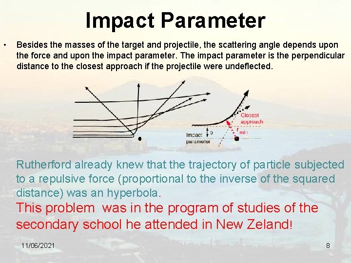 Impact Parameter • Besides the masses of the target and projectile, the scattering angle